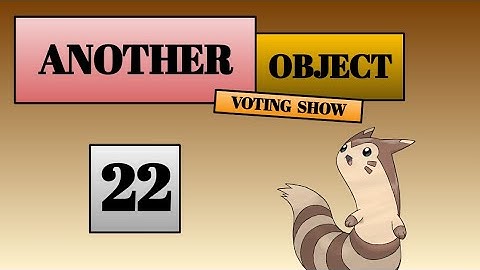 Another Object Voting Show 22
