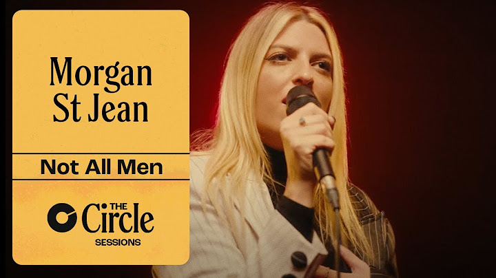 Morgan St Jean - Not All Men (Live) | The Circle° Sessions