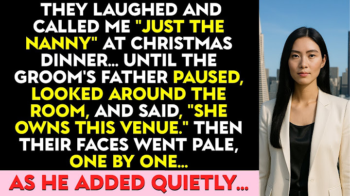 At Christmas Dinner, They Said I Was Just A Nanny—Then The Groom’s Father Said, “She Owns The Venue”
