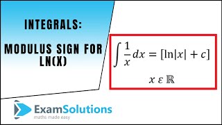 Why the Modulus Sign for Ln (x) in Integrals? | ExamSolutions Maths Videos