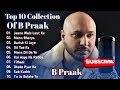 Best of b praak  b praak best songs collection  latest hindi punjabi songs  new bollywood songs