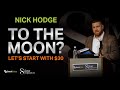 Nick hodge to the moon lets start with 30