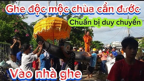 Ghe độc mộc chùa cần đước chuẩn bị duy chuyển vào nhà ghe