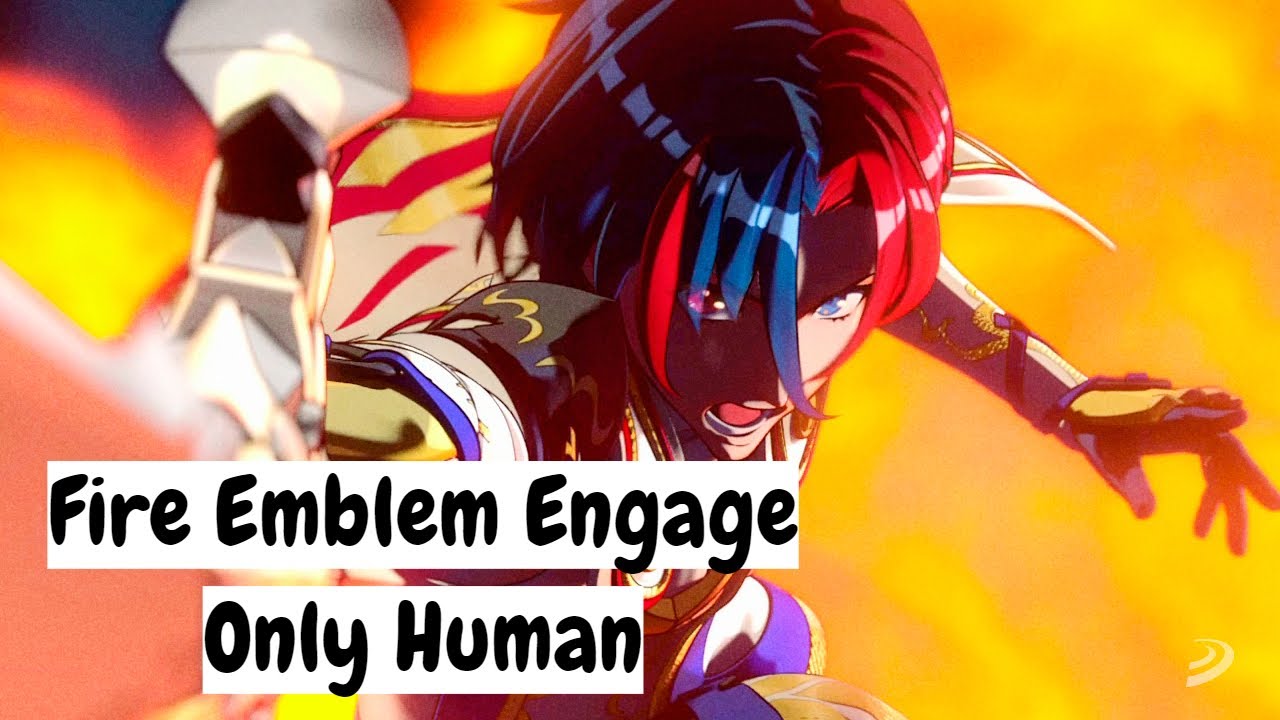 Fire Emblem Engage ~AMV~ Only Human
