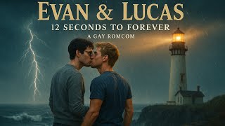 Evan &amp; Lucas: 12 Seconds to Forever | Narrated Gay Romcom Short Story