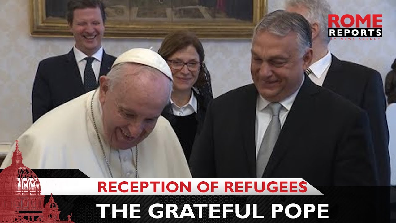 Pope Francis Thanks Hungarian Pm Viktor Orbán For Taking In Ukrainian Refugees