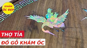 Cách Người Thợ Tỉa Thổi Hồn Vào Những Tác Phẩm Đồ Gỗ Khảm Ốc Tiền Tỷ | Khảm Ốc Đẹp Triệu Khảm Trai
