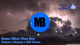 [BOUNCE] Azmac x Brynny x Biff Future - Damn What They Say