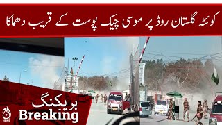 Breaking - Explosion in Quetta gulistan road near moosa check post - Aaj News