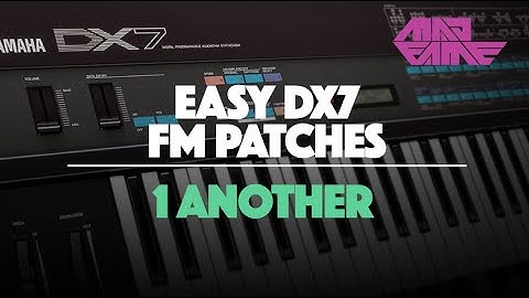 1 ANOTHER (Mac DeMarco-style patch)| Easy DX7 FM Patches | madFame