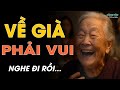 Câu Chuyện Tuổi Già Mới Nhất 2025 – VỀ GIÀ PHẢI VUI – Truyện Đêm Khuya Đặc Sắc