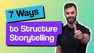 Seven Ways to Structure Your Storytelling