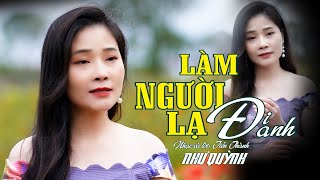 NHƯ QUỲNH RA MẮT HIT MỚI CỰC HOT | LÀM NGƯỜI LẠ ĐI ANH | SÁNG TÁC: TIẾN THÀNH