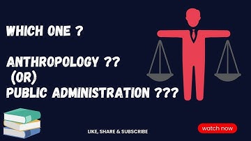 Which one? Anthropology ?? (or) Public Administration???