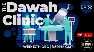 The Dawah Clinic Episode 32