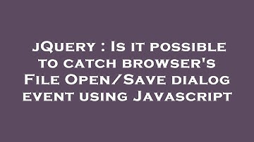jQuery : Is it possible to catch browser