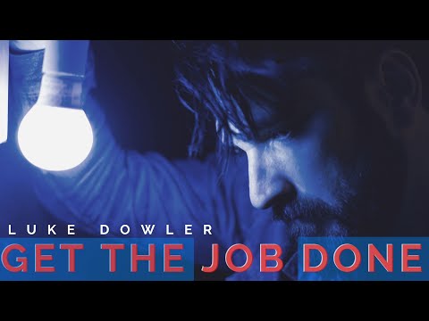 get-the-job-done---luke-dowler---official-video