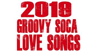 2019 Soca Groovy Love Songs Mix By Djeasy