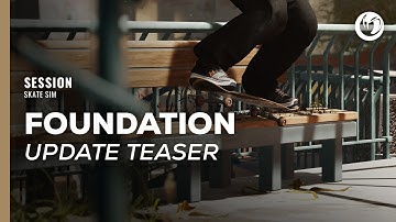 Session: Skate Sim | Foundation Update Teaser