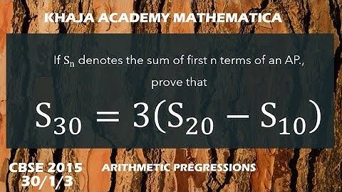 If Sn denotes the sum of first n terms of an AP, prove that S30=3[S20-S10] (CBSE 2015) 30/1/3