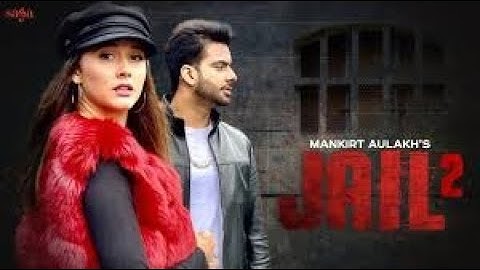 JAIL 2   MANKIRT AULAKH | Full Video Latest Punjabi Songs 2020  |  New Punjabi Songs