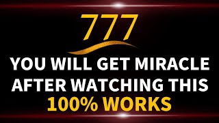 777A Miracle Will Happen For You After Watching This