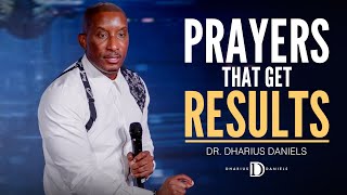 How to Pray Prayers That Get Results // Dr. Dharius Daniels