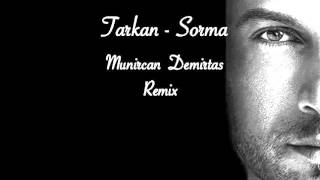 Tarkan - Sorma ( Munircan Demirtas Remix )