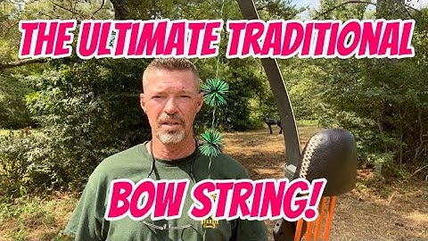 The Ultimate Traditional Bow String Tested And Proven For My Bows!