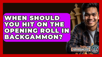 When Should You Hit On The Opening Roll In Backgammon? - The Board Game Xpert