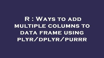 R : Ways to add multiple columns to data frame using plyr/dplyr/purrr