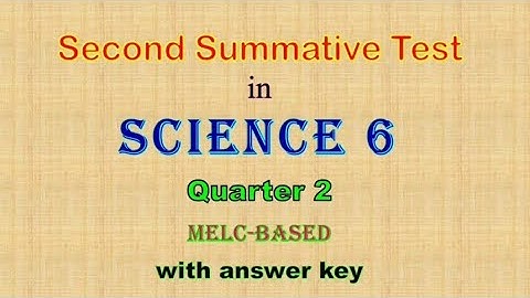 Second Summative Test in Science 6, Quarter 2, Second Grading Reviewer with answer key.