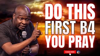 Do Not Begin To Pray Without Doing This First If You Desire Answers Apostle Joshua Selman