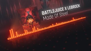 Battlejuice X Lebrock - Made Of Steel