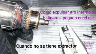 COMO EXTRAER ARO INYERNO DE BALINERA SIN EXTRACTOR..