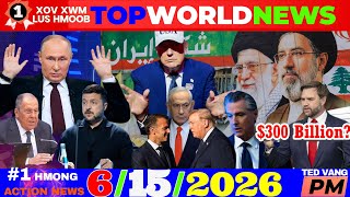6/15/2026 (🌑PM)🎯TRUMP-IRAN XEES NTAWV NRES ROG+ $300BIL, NATANYAHU-TRUMP, UKRAINE-RUSSIA, US NEWS