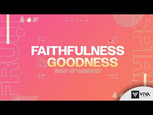 Faithfulness & Goodness | Pastor Rey | Viva Church