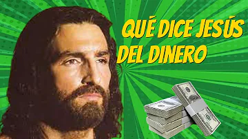 ¿Qué dice Jesús sobre el dinero?