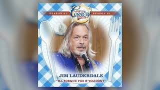 Jim Lauderdale - I'll Forgive You If You Don't (Audio Only)