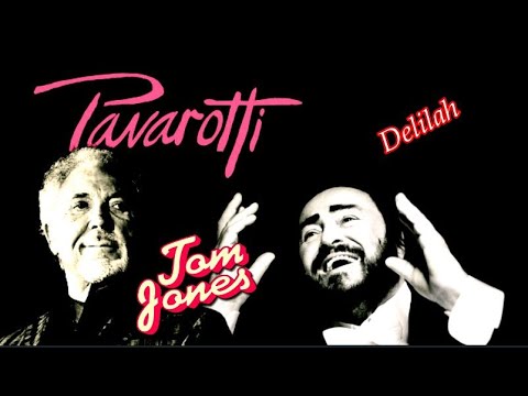 TOM JONES  LUCIANO PAVAROTTI  Delilah