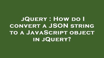 jQuery : How do I convert a JSON string to a JavaScript object in jQuery?
