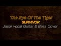 Eye Of The Tiger - Survivor (Jasor Vocal, Guitar &amp; Bass Cover)