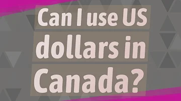 Do they accept U.S. dollars in Quebec?