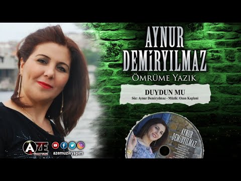 Aynur Demiryılmaz - Duydun mu