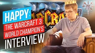 Happy: The Warcraft 3 World Champion's Interview