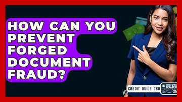 How Can You Prevent Forged Document Fraud? - CreditGuide360.com