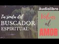 🌞VOLVER AL AMOR #audiolibro - LA SENDA DEL BUSCADOR ESPIRITUAL - PARTE 15 #mariannewilliamson