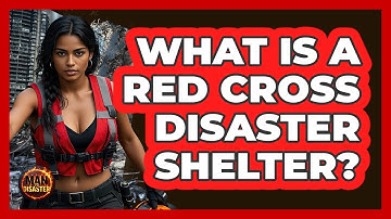 What Is A Red Cross Disaster Shelter? - Man vs. Disaster