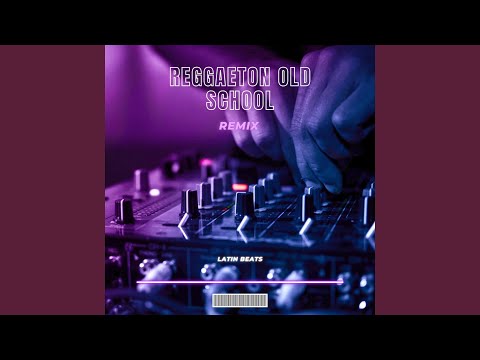 Reggaeton Old School (Remix)