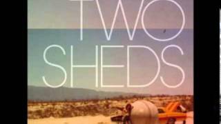 Video thumbnail of "Two sheds - You"